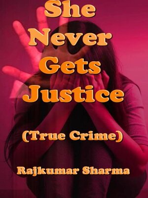cover image of She Never Gets Justice (True Crime)